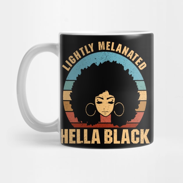 Lightly Melanated Hella Black - African American Pride by luisharun